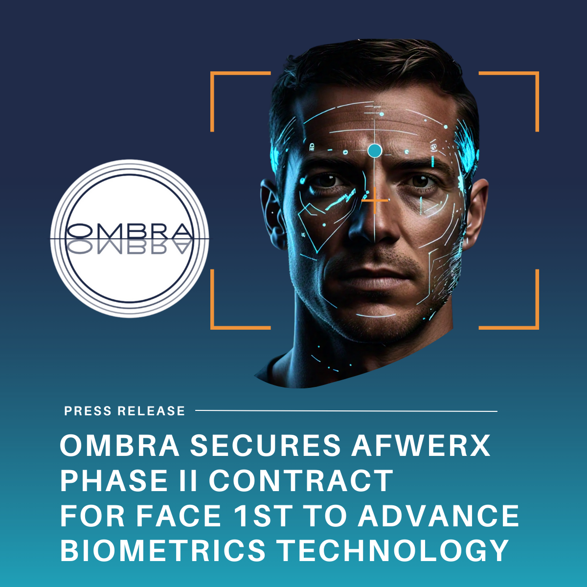 Press Release Graphic to Detail that Ombra Secures AFWERX Phase II Contract for face 1st to Advance Biometrics TECHNOLOGY